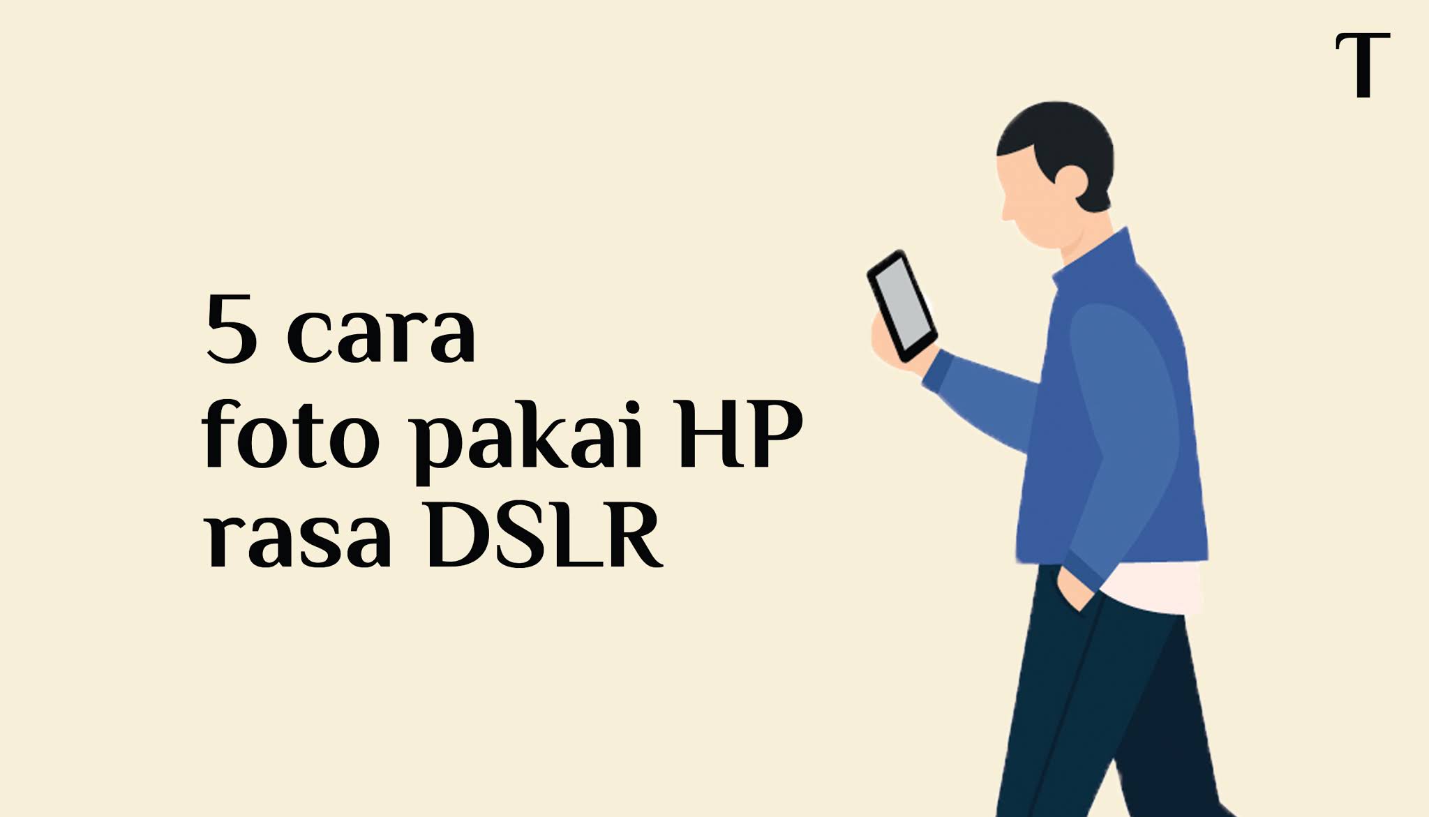 5 Cara foto pakai handphone rasa DSLR
