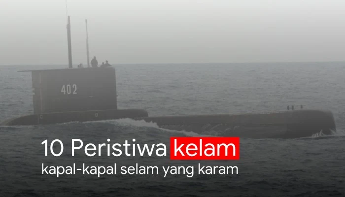 10 Peristiwa kelam, kapal-kapal selam yang karam