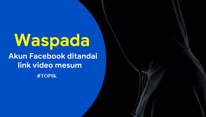 Akun Facebook ditandai link video mesum, begini cara menangkalnya