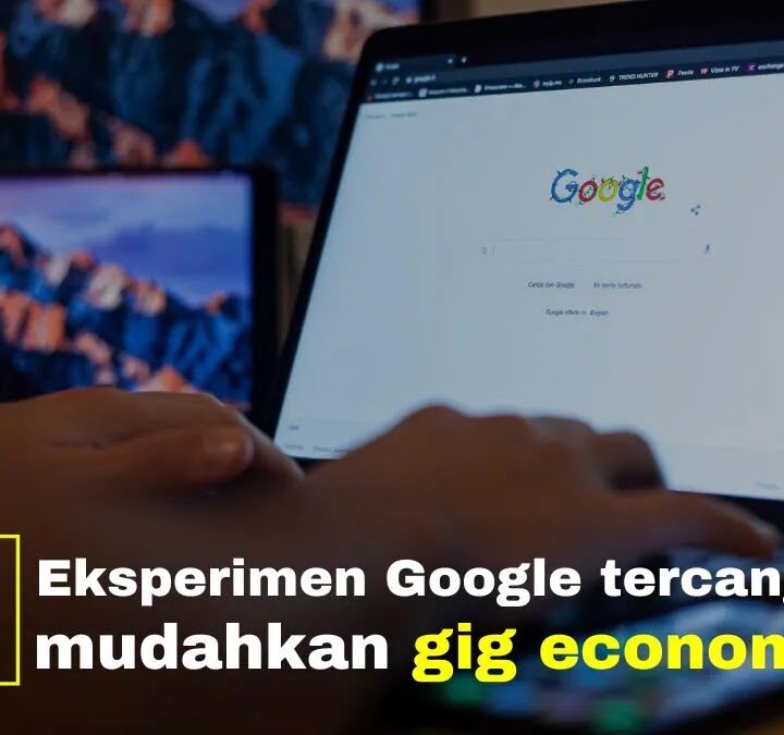 4 Eksperimen Google tercanggih, mudahkan gig economy