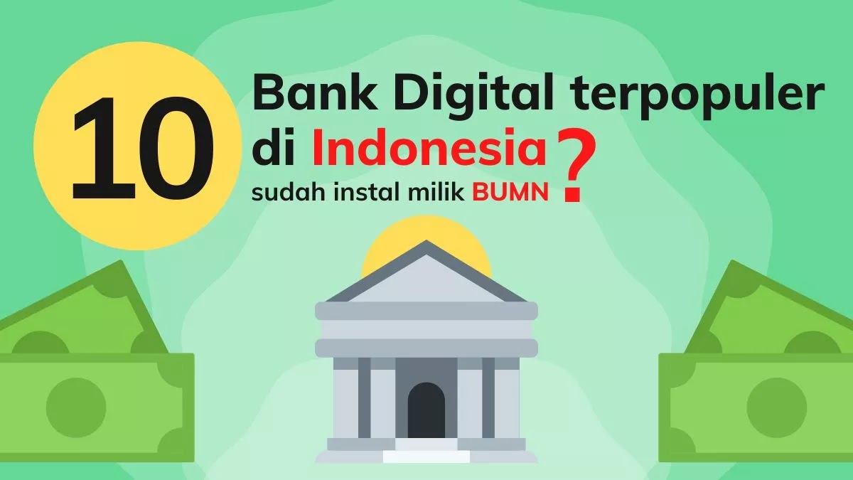 10 Bank digital terpopuler di Indonesia, sudah instal milik BUMN?