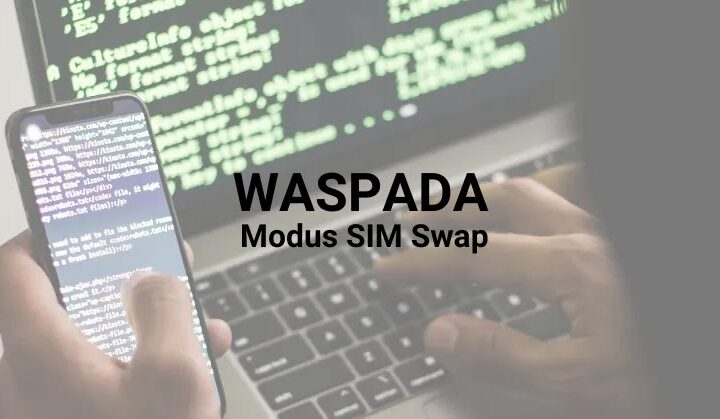 Waspada! modus SIM Swap pengambilalihan nomor telepon