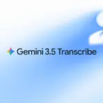 Google Rilis Gemini 3.5 Transcribe, Bisa Kenali 85 Lebih Bahasa dan Jargon Teknis Secara Otomatis