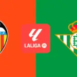 Valencia vs Real Betis: Duel Sengit La Liga 2026/2027 di Mestalla