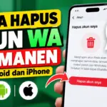 Cara Hapus Akun WA Permanen di Android dan iPhone