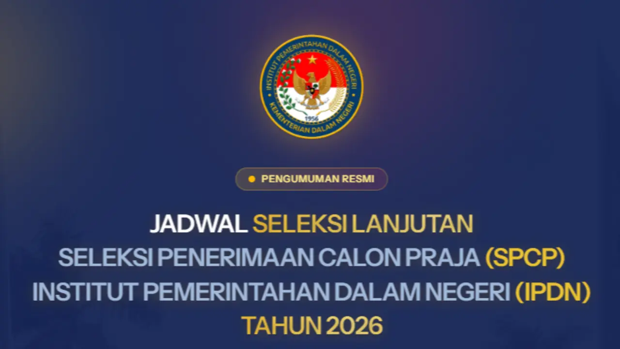 Jadwal Seleksi Lanjutan SPCP IPDN 2026, Ini Tahapan Tes dan Syarat yang Wajib Dipenuhi Peserta