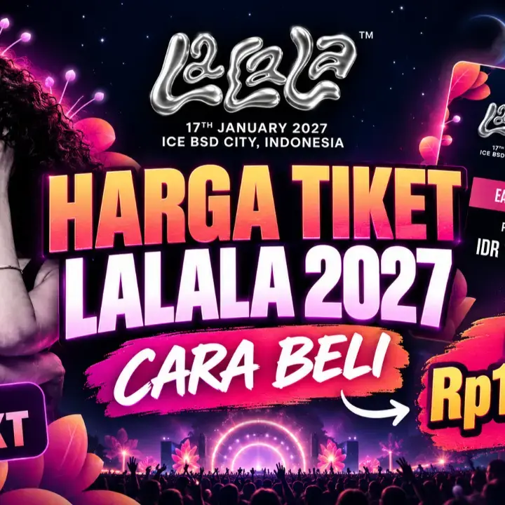 Tiket LaLaLa Festival 2027 Resmi Diumumkan, Ini Rincian Harga dan Cara Belinya