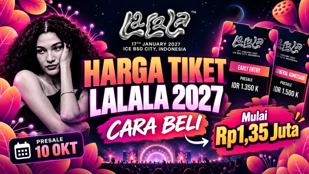 Tiket Lalala Festival 2027 Resmi Dibuka Penjualan